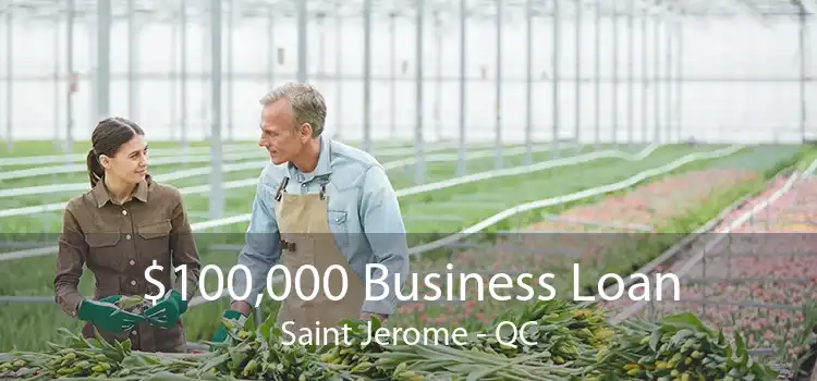 $100,000 Business Loan Saint Jerome - QC