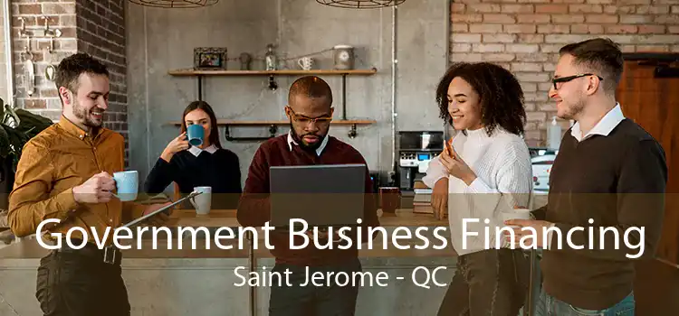 Government Business Financing Saint Jerome - QC